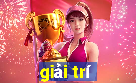 giai tri