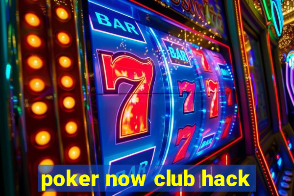 poker now club hack