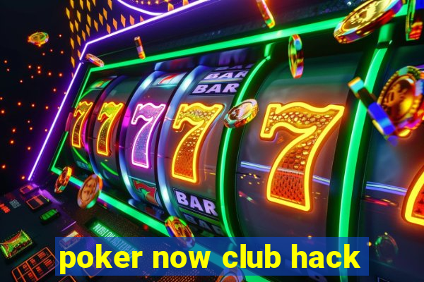 poker now club hack