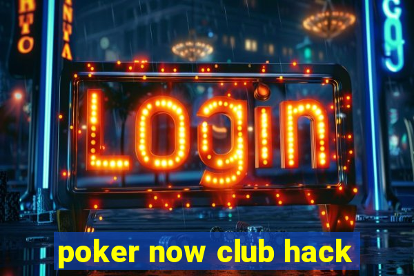 poker now club hack