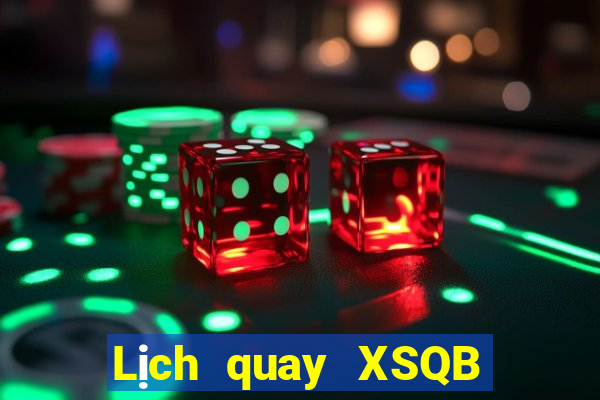 Lịch quay XSQB ngày 17