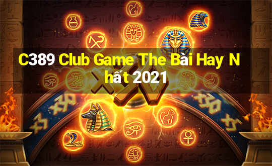 C389 Club Game The Bài Hay Nhất 2021