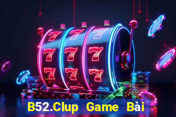 B52.Clup Game Bài Tặng Tiền