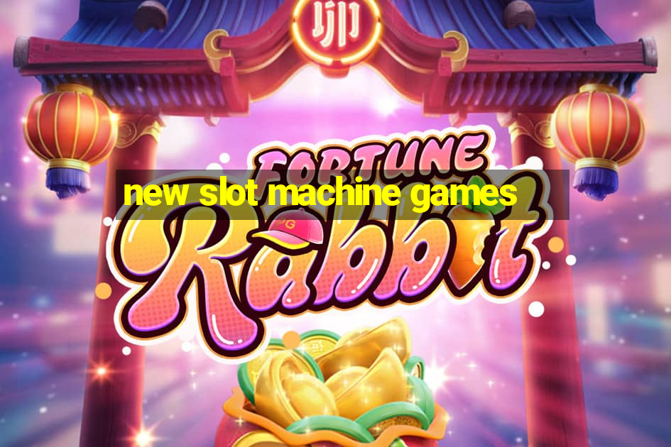 new slot machine games