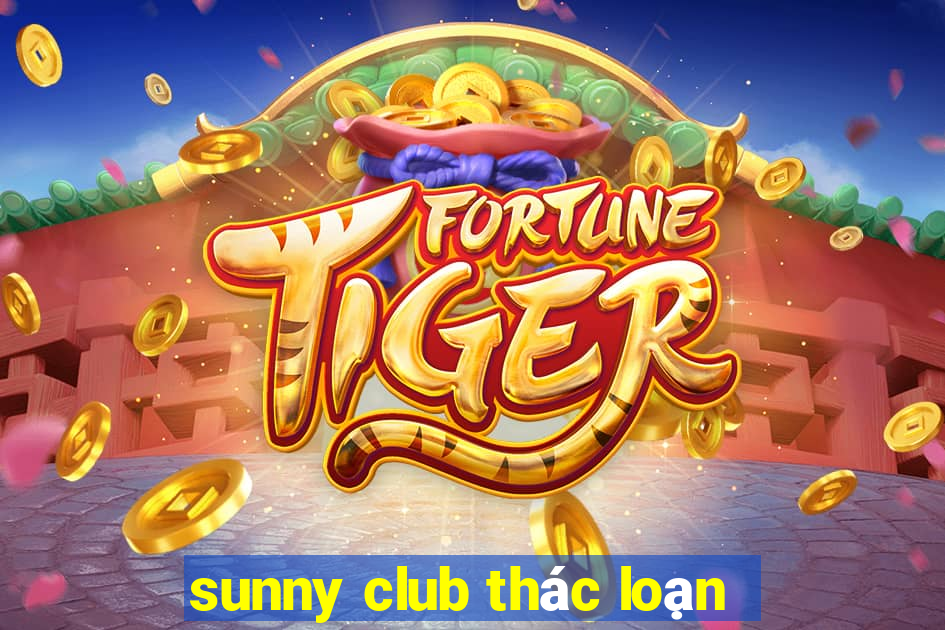 sunny club thác loạn