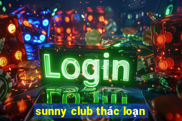 sunny club thác loạn