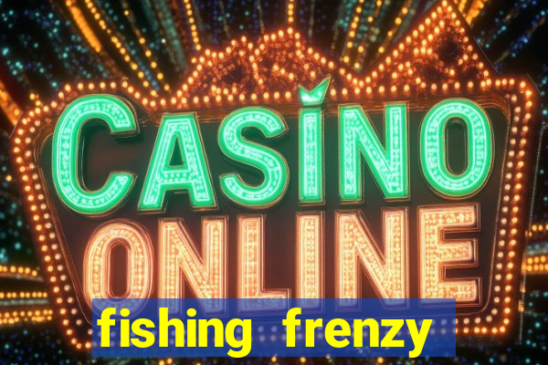 fishing frenzy online slot