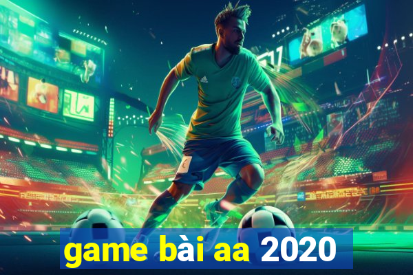 game bài aa 2020