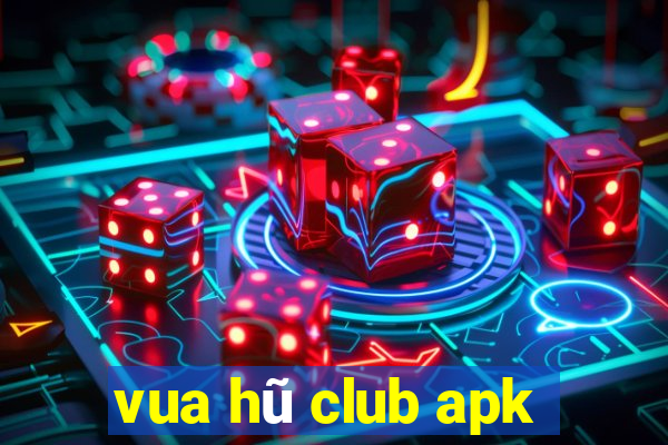 vua hũ club apk