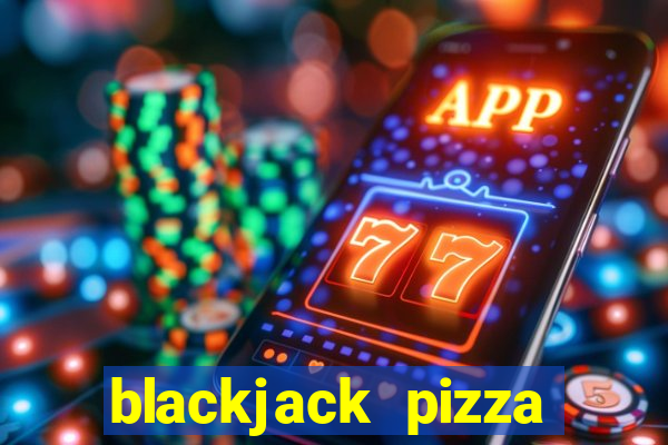 blackjack pizza greeley menu