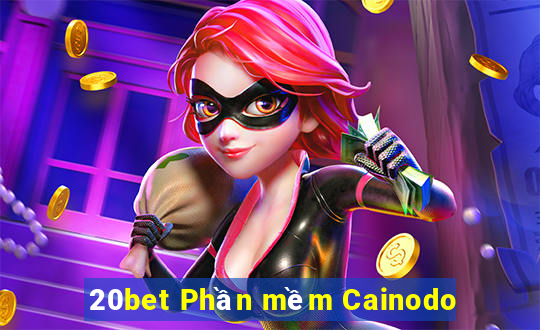 20bet Phần mềm Cainodo