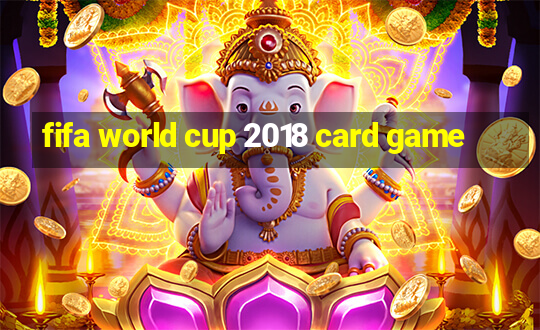 fifa world cup 2018 card game