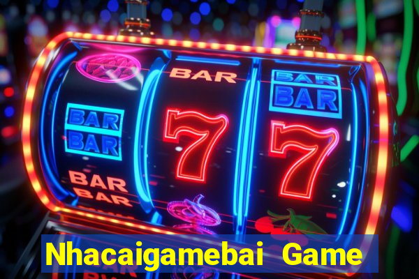 Nhacaigamebai Game Bài Hát