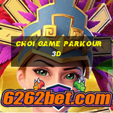 choi game parkour 3d