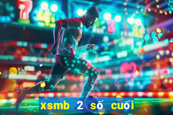 xsmb 2 số cuối giải đặc biệt