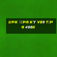 Link đăng ký Vb9 Tặng 488k