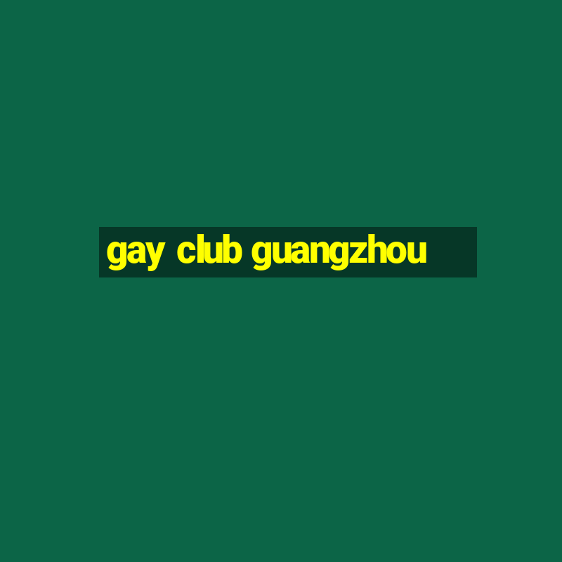 gay club guangzhou