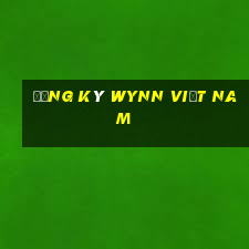 Đăng ký Wynn Việt nam