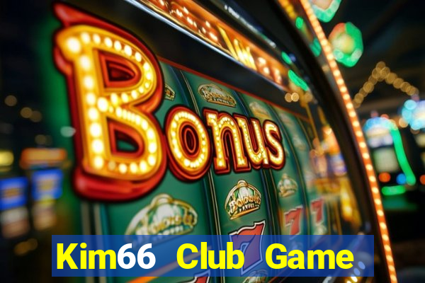 Kim66 Club Game Bài Đổi Thưởng