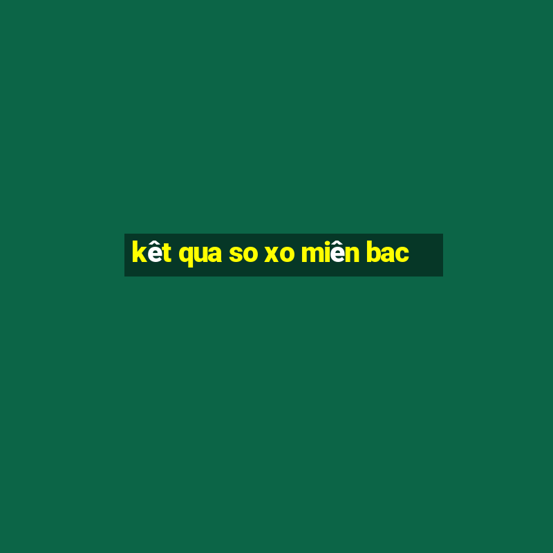 kêt qua so xo miên bac