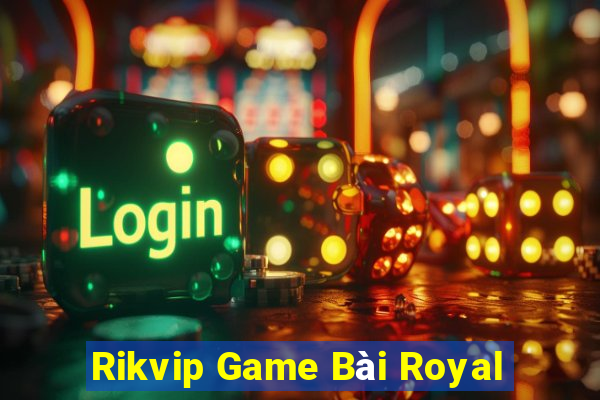 Rikvip Game Bài Royal