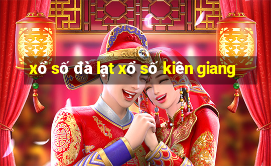 xổ số đà lạt xổ số kiên giang