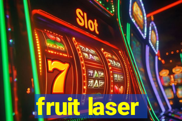 fruit laser