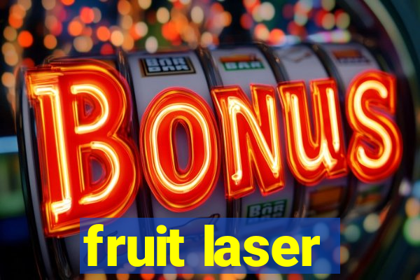 fruit laser