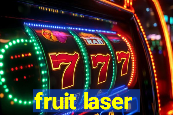 fruit laser