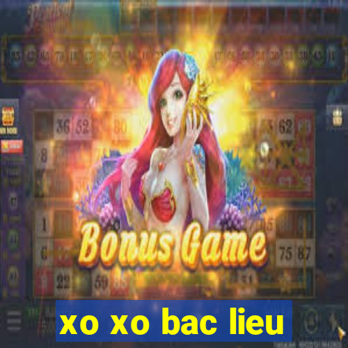 xo xo bac lieu