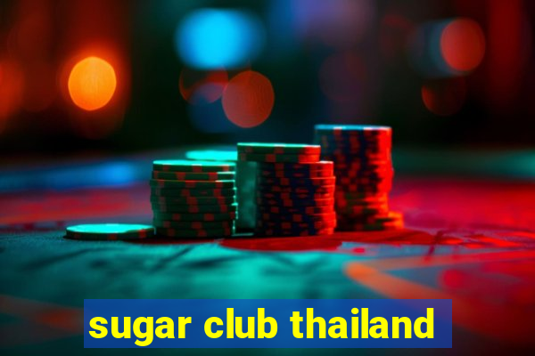 sugar club thailand