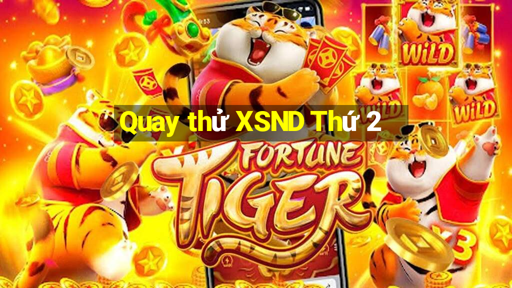 Quay thử XSND Thứ 2