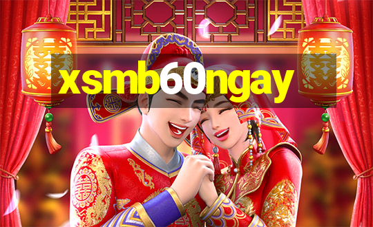 xsmb60ngay