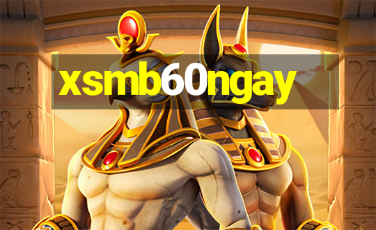 xsmb60ngay