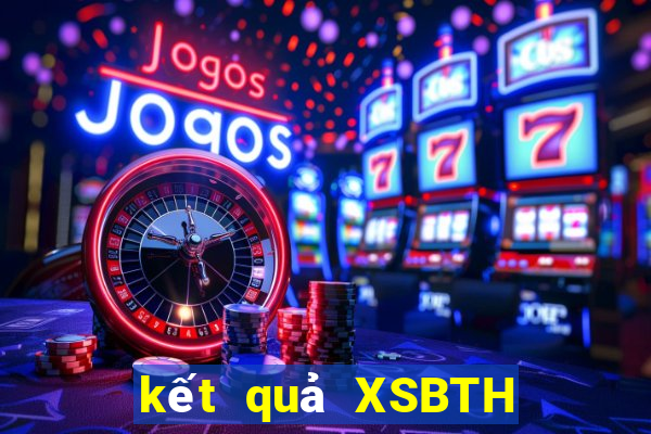 kết quả XSBTH ngày 24