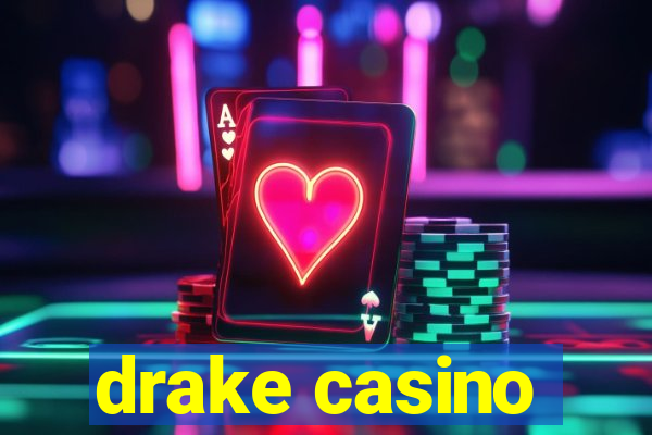 drake casino