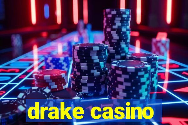 drake casino