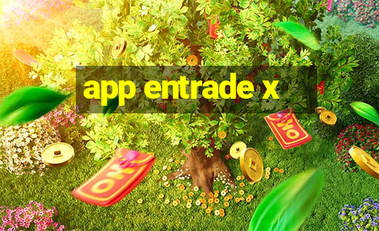 app entrade x