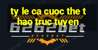 ty le ca cuoc the thao truc tuyen