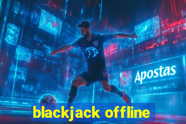 blackjack offline