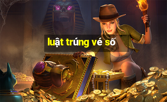 luật trúng vé số