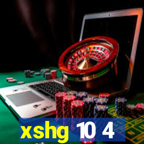 xshg 10 4