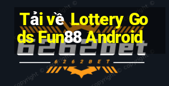 Tải về Lottery Gods Fun88 Android