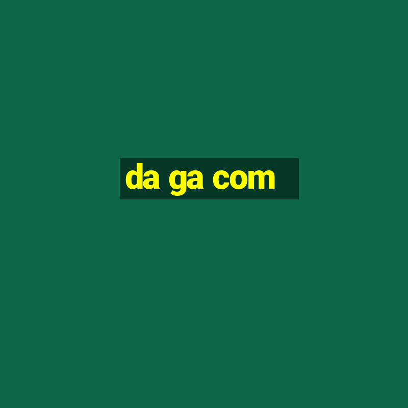 da ga com