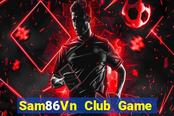 Sam86Vn Club Game The Bài Hack