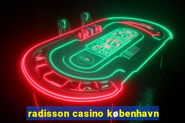 radisson casino københavn