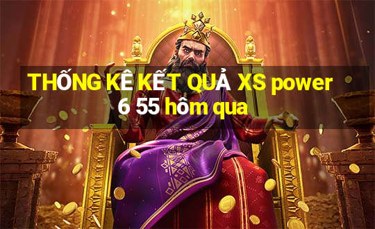 THỐNG KÊ KẾT QUẢ XS power 6 55 hôm qua