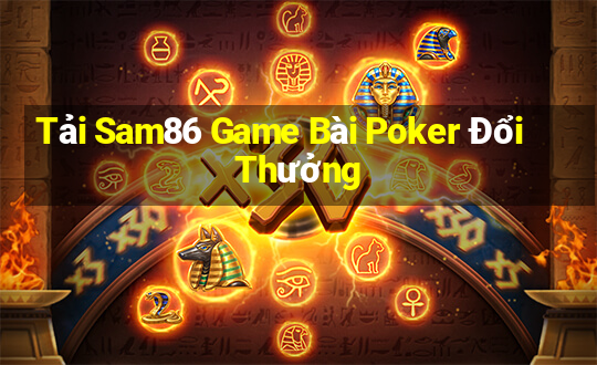 Tải Sam86 Game Bài Poker Đổi Thưởng