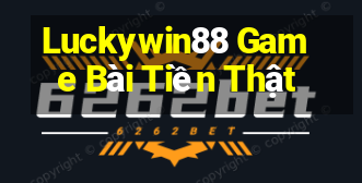 Luckywin88 Game Bài Tiền Thật