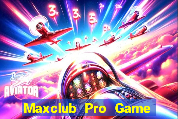 Maxclub Pro Game Bài 2021